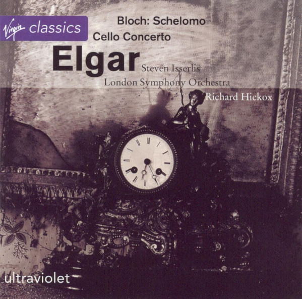 Steven Isserlis, London Symphony Orchestra, Richard Hickox - Sir Edward Elgar / Ernest Bloch-0