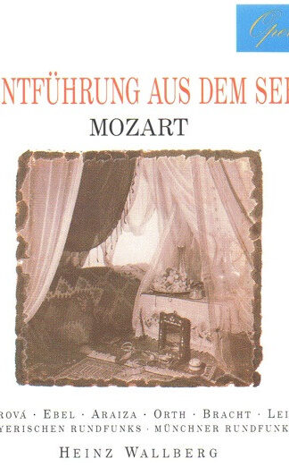 Wolfgang Amadeus Mozart – Edita Gruberova · Gudrun Ebel · Francisco Araiza · Norbert Orth · Roland Bracht · Harald Leipnitz · Chor Des Bayerischen Rundfunks · Münchner Rundfunkorchester · Heinz Wallberg-0