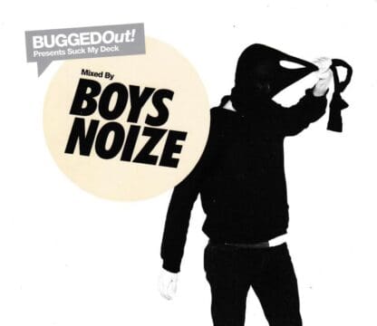 Bugged Out! Presents Suck My Deck:Boys Noize