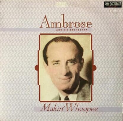Makin' Whoopee 2xLP (UK 1987):Ambrose & His Orchestra
