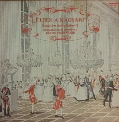 Éljen A Magyar! = Long Live The Hungarian! LP (HUN 1980):Hungarian State Orchestra