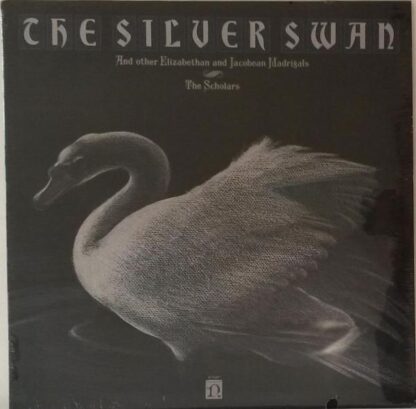 The Silver Swan (And Other Elizabethan And Jacobean Madrigals) LP (US 1980):The Scholars