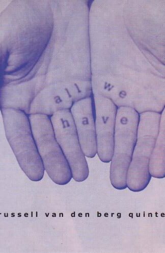 All We Have:Russell Van Den Berg Quintet