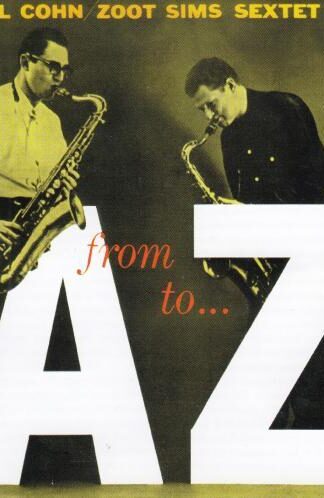 From A To Z:Al Cohn-Zoot Sims Sextet