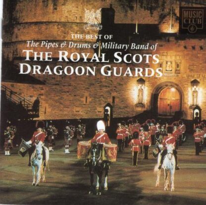 The Best Of The Pipes & Drums & Military Band Of The Royal Scots Dragoon Guards:The Pipes And Drums Of The Royal Scots Dragoon Guards (Carabiniers And Greys)