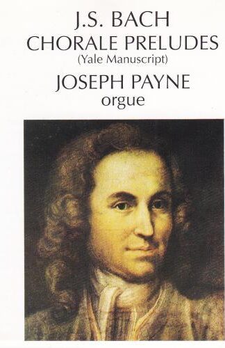 J.S. Bach - Chorale Preludes (Yale Manuscript) CD:Joseph Payne