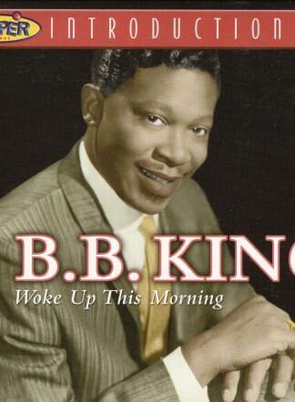 A Proper Introduction To B.B. King - Woke Up This Morning:B.B. King