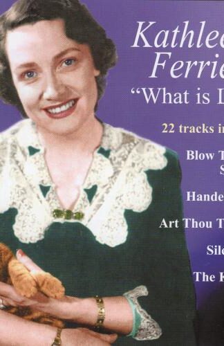 What Is Life?:Kathleen Ferrier