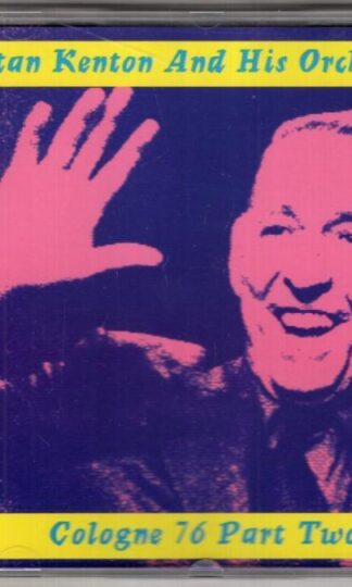 Cologne 76 Part Two:Stan Kenton And His Orchestra