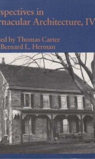 Perspectives in Vernacular Architecture: v. 4 : Bernard L. Herman (Editor)