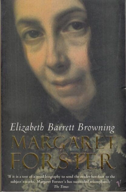 Elizabeth Barrett Browning: A Biography : Margaret Forster