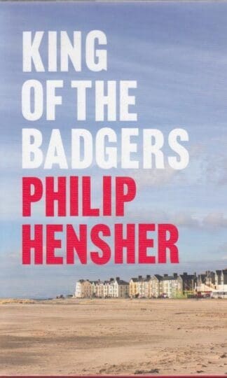 King of the Badgers : Philip Hensher