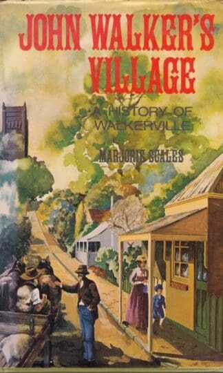 JOHN WALKER'S VILLAGE : A HISTORY OF WALKERVILLE. : Marjorie. Scales