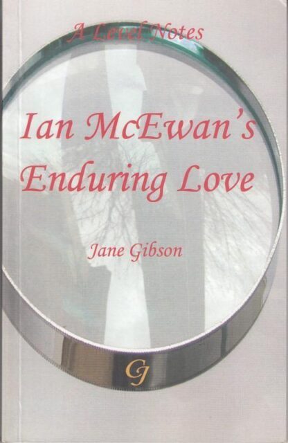 A-level Notes for Ian McEwans "Enduring Love" (Jane Gibson's 'A'-level Notes) : Jane Gibson