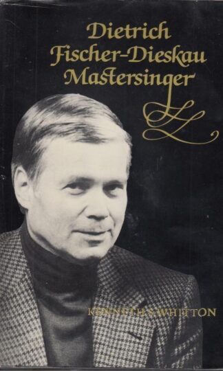 Dietrich Fischer-Dieskau: Mastersinger : Kenneth S. Whitton