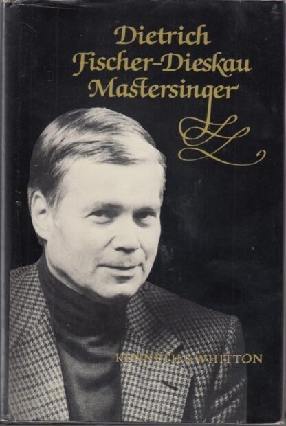 Dietrich Fischer-Dieskau: Mastersinger : Kenneth S. Whitton