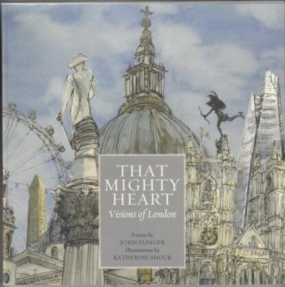That Mighty Heart: Visions of London : John Elinger