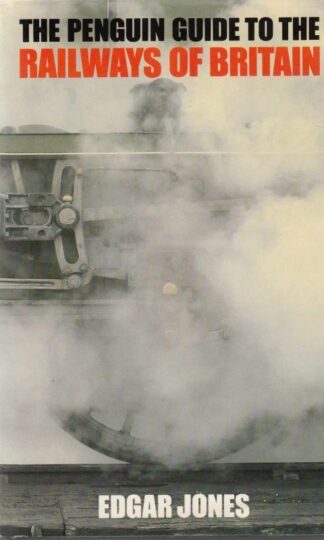 The Penguin Guide to the Railways of Britain : Edgar Jones