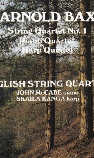String Quartet No. 1 / Piano Quartet / Harp Quintet : Arnold Bax