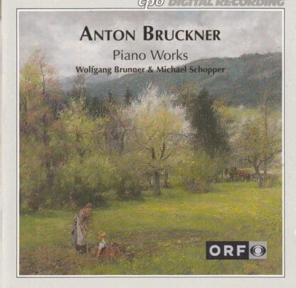 Piano Works. Anton Bruckner : Wolfgang Brunner Michael Schopper