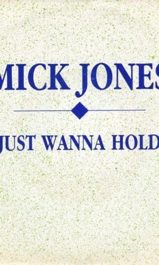 Just Wanna Hold 7" : Mick Jones
