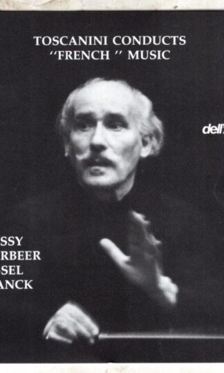Toscanini Conducts French Music:Arturo Toscanini