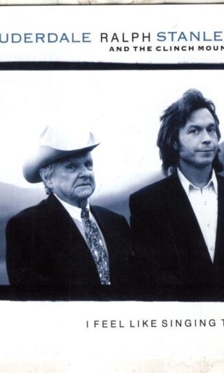 I Feel Like Singing Today:Jim Lauderdale & Ralph Stanley And The Clinch Mountain Boys