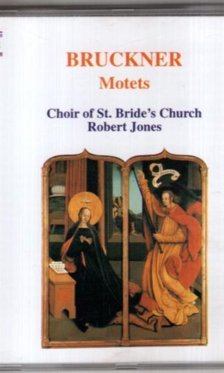 Bruckner. Motets:Choir Of St. Bride's Church