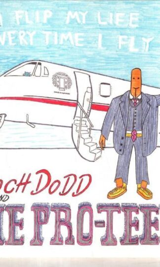 I Flip My Life Every Time I Fly:Snooch Dodd And The Pro-Teens