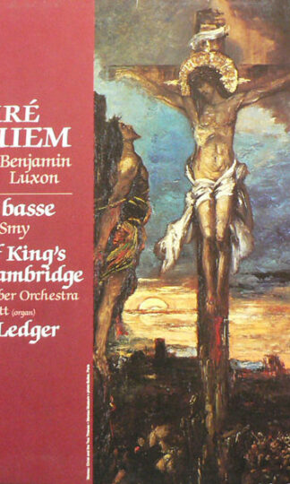 Gabriel Fauré - Arleen Auger, Benjamin Luxon, Paul Smy, The King's College Choir Of Cambridge, English Chamber Orchestra, John Butt, Philip Ledger-0