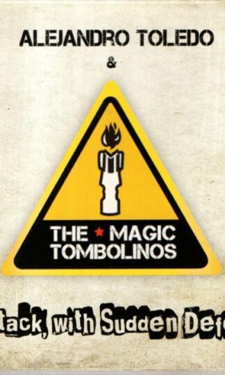 Full Attack With Sudden Defences:Alejandro Toledo & The Magic Tombolinos