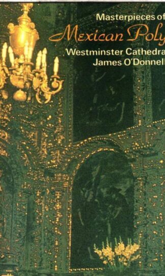 Masterpieces of Mexican Polyphony:Westminster Cathedral Choir