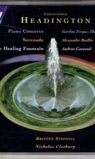 Piano Concerto / Serenade / The Healing Fountain:Christopher Headington