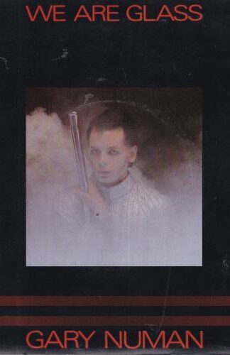 We Are Glass:Gary Numan