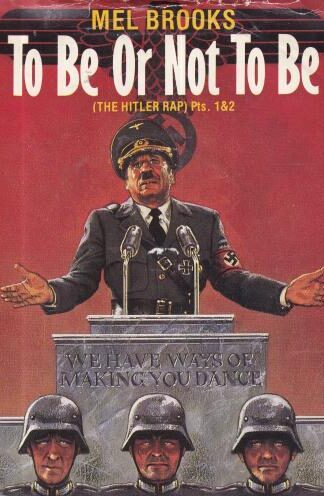 To Be Or Not To Be (The Hitler Rap):Mel Brooks