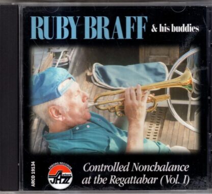 Controlled Nonchalance At The Regattabar (Vol. 1):Ruby Braff
