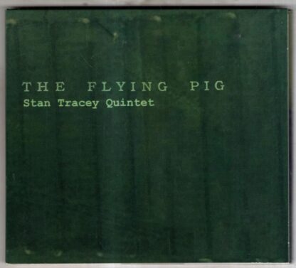 The Flying Pig:The Stan Tracey Quintet