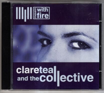 Messin With Fire:Clare Teal And The Collective