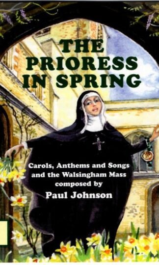 The Prioress In Spring (Carols, Anthems And Songs And The Walsingham Mass):Paul Johnson