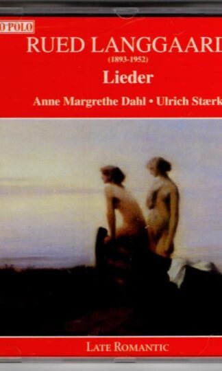 Rued Langgaard. Lieder:Ulrich Stærk Anne Margrethe Dahl