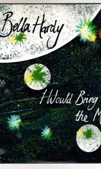 I Would Bring You The Moon:Bella Hardy