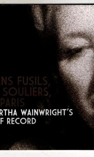 Sans Fusils, Ni Souliers, À Paris: Martha Wainwright's Piaf Record:Martha Wainwright