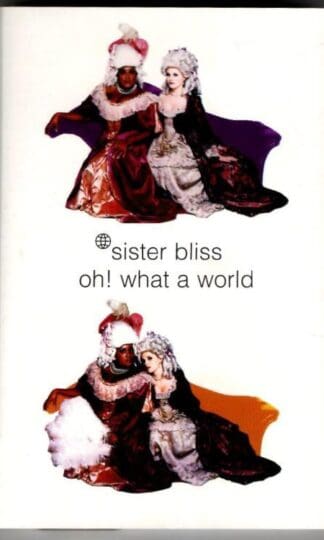 Oh! What A World:Sister Bliss