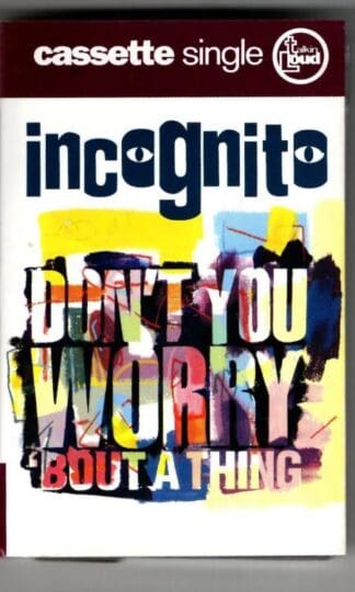Don't You Worry 'Bout A Thing:Incognito