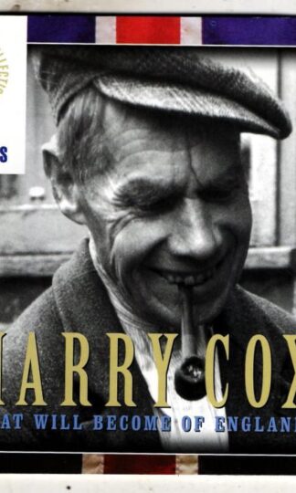 What Will Become Of England?:Harry Cox