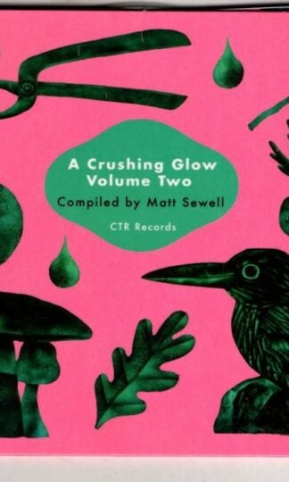 A Crushing Glow Volume 2 - Compiled By Matt Sewell:Various Artists