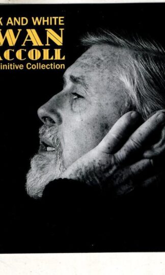 Black And White (The Definitive Ewan MacColl Collection):Ewan MacColl