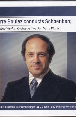 Schoenberg: Pierre Boulez Conducts Schoenberg:Arnold Schoenberg