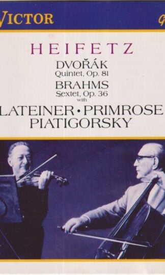 Dvořák: Quintet, Op.81. Brahms: Sextet, Op.36:Jascha Heifetz
