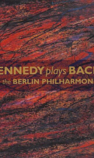 Bach: Kennedy Plays Bach With The Berliner Philharmoniker:Nigel Kennedy
